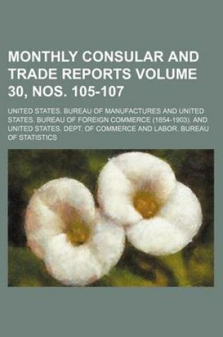 Cover of Monthly Consular and Trade Reports Volume 30, Nos. 105-107