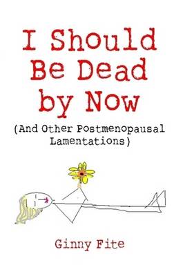 Book cover for I Should Be Dead by Now