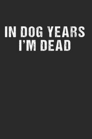 Cover of In Dog Years I'm Dead - Funny Lustig Hunde