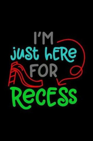 Cover of I'm Just Here For Recess