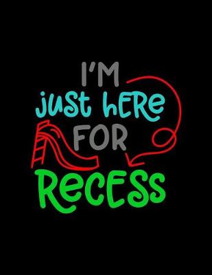 Book cover for I'm Just Here For Recess