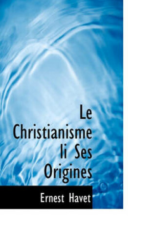 Cover of Le Christianisme Li Ses Origines