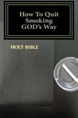 Cover of How To Quit Smoking GOD's Way