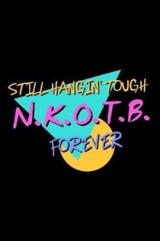 Cover of Still Hangin Tough NKOTB Forever