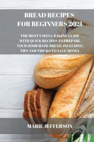 Cover of Bread Recipes for Beginners 2021