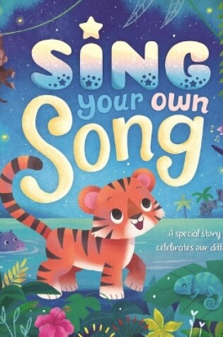 Cover of Sing Your Own Song - A Special Story That Celebrates Our Differences