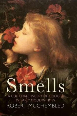 Cover of Smells – A Cultural History of Odours in Early Modern Times