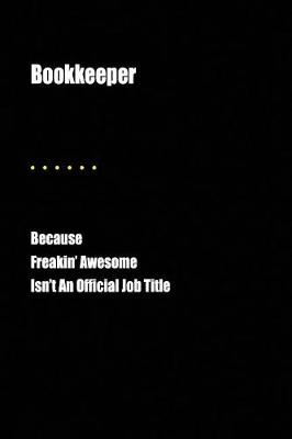 Book cover for Bookkeeper Because Freakin' Awesome Isn't an Official Job Title