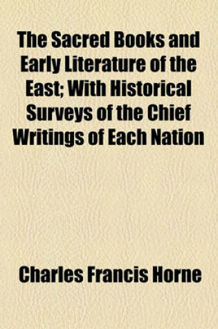 Cover of The Sacred Books and Early Literature of the East (Volume 13); With Historical Surveys of the Chief Writings of Each Nation