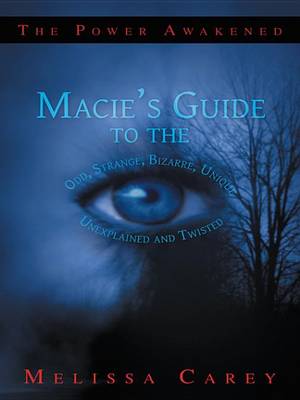 Book cover for Macie's Guide to the Odd, Strange, Bizarre, Unique, Unexplained and Twisted