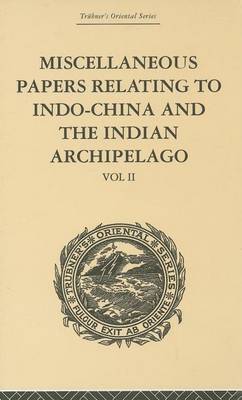 Book cover for Miscellaneous Papers Relating to Indo-China and the Indian Archipelago: Volume II