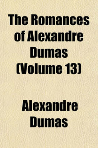 Cover of The Romances of Alexandre Dumas (Volume 13); The Fortunes of D'Artagnan