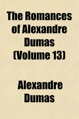 Book cover for The Romances of Alexandre Dumas (Volume 13); The Fortunes of D'Artagnan