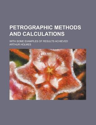 Book cover for Petrographic Methods and Calculations; With Some Examples of Results Achieved