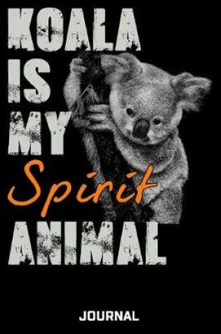 Cover of Koala Is My Spirit Animal Journal