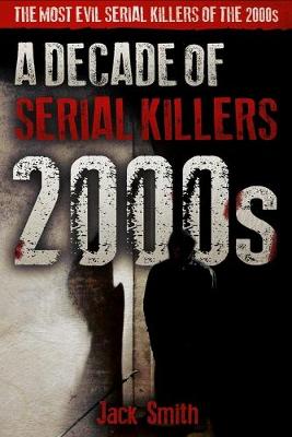 Cover of 2000s - A Decade of Serial Killers