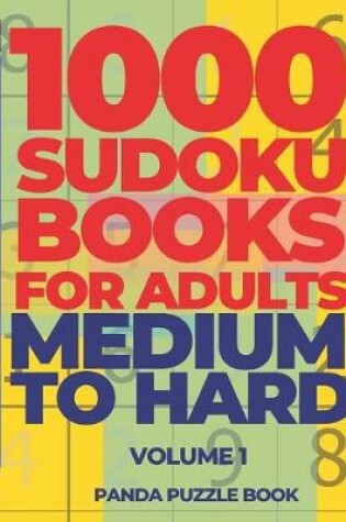 Cover of 1000 Sudoku Books For Adults Medium To Hard - Volume 1