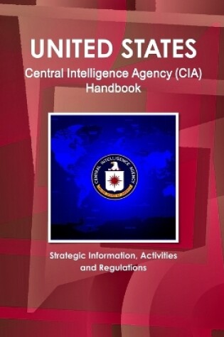 Cover of US Central Intelligence Agency (CIA) Handbook - Strategic Information, Activities and Regulations