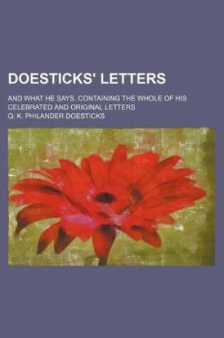 Cover of Doesticks' Letters; And What He Says. Containing the Whole of His Celebrated and Original Letters