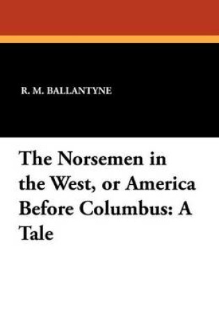 Cover of The Norsemen in the West, or America Before Columbus
