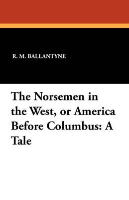 Book cover for The Norsemen in the West, or America Before Columbus