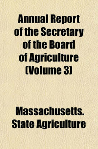 Cover of Annual Report of the Secretary of the Board of Agriculture (Volume 3)