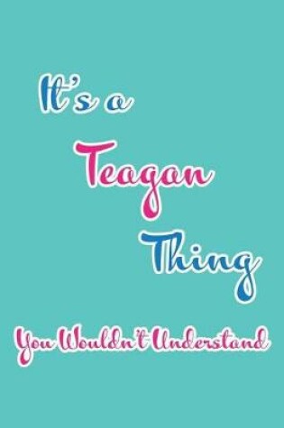 Cover of It's a Teagan Thing You Wouldn't Understand