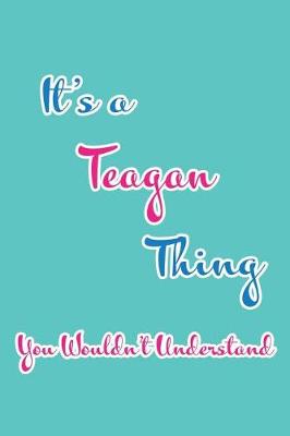 Book cover for It's a Teagan Thing You Wouldn't Understand