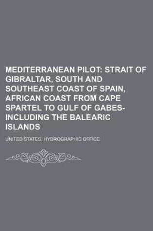 Cover of Mediterranean Pilot; Strait of Gibraltar, South and Southeast Coast of Spain, African Coast from Cape Spartel to Gulf of Gabes-Including the Balearic Islands