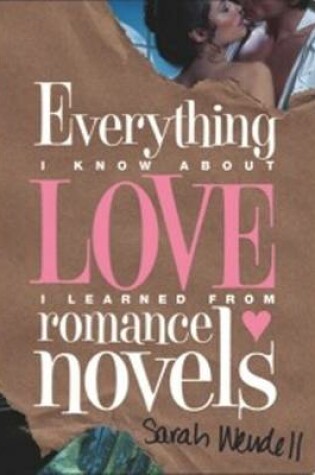 Cover of Everything I Know about Love I Learned from Romance Novels