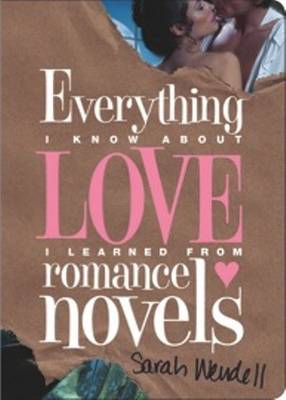 Book cover for Everything I Know about Love I Learned from Romance Novels