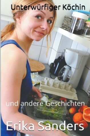 Cover of Unterwürfiger Köchin und andere Geschichten
