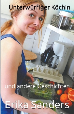 Cover of Unterwürfiger Köchin und andere Geschichten