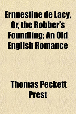 Book cover for Ernnestine de Lacy, Or, the Robber's Foundling; An Old English Romance