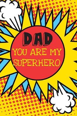 Book cover for Dad You Are My Superhero