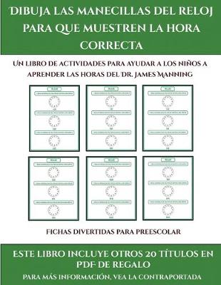 Cover of Fichas divertidas para preescolar (Dibuja las manecillas del reloj para que muestren la hora correcta)