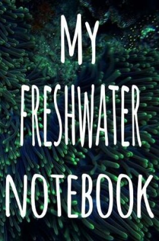 Cover of My Freshwater Notebook