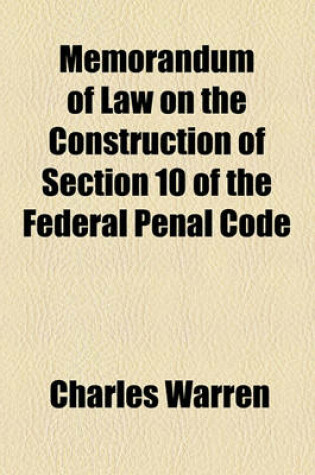 Cover of Memorandum of Law on the Construction of Section 10 of the Federal Penal Code