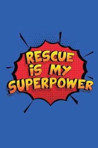 Cover of Rescue Is My Superpower