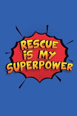 Book cover for Rescue Is My Superpower