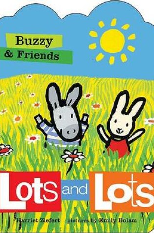 Cover of Buzzy & Friends Lots and Lots