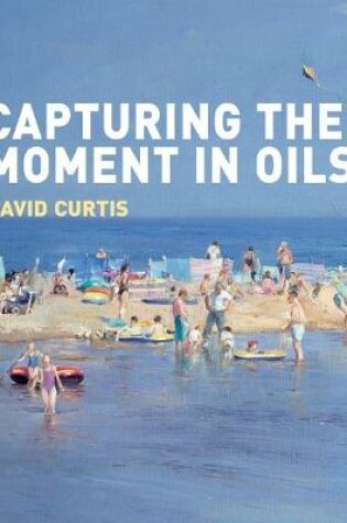 Cover of Capturing the Moment in Oils