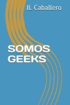 Book cover for Somos Geeks