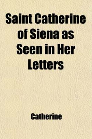 Cover of Saint Catherine of Siena as Seen in Her Letters