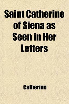 Book cover for Saint Catherine of Siena as Seen in Her Letters