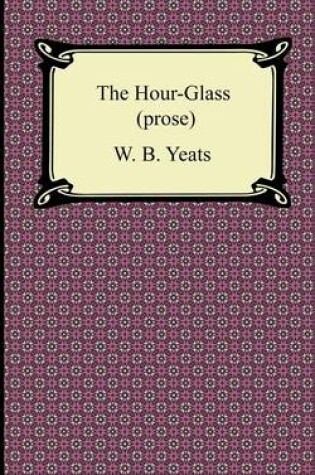 Cover of The Hour-Glass (Prose)
