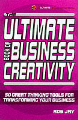 Book cover for The Ultimate Book of Business Creativity
