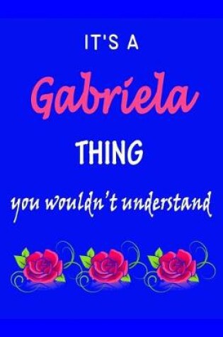 Cover of It's A Gabriela Thing You Wouldn't Understand