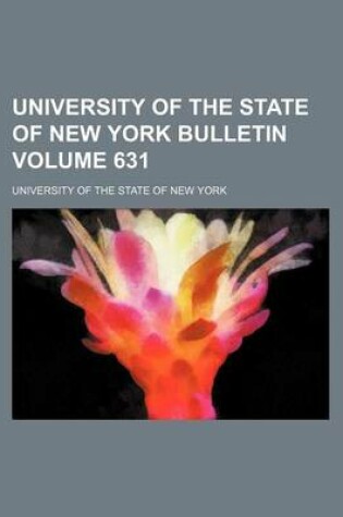Cover of University of the State of New York Bulletin Volume 631