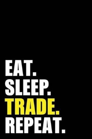 Cover of Eat Sleep Trade Repeat